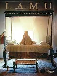 Lamu: Kenya's Enchanted Island: The Abungus, Beckwith, Carol, Fisher,  Angela, Coulson, David, Pavitt, Nigel: 9780847832767: Books
