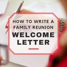 We all have been really looking forward to it and can't wait to have everyone together. How To Write A Family Reunion Welcome Letter