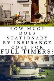 This savings is passed to you when you rent. How Much Does Stationary Rv Insurance Cost For Full Timers Camperology
