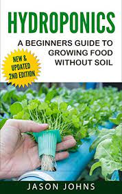 As far as fertilizer is concerned, you might find soil that already contains fertilizer, or you might have to purchase it separately. Hydroponics A Beginners Guide To Growing Food Without Soil Grow Delicious Fruits And Vegetables Hydroponically In Your Home Inspiring Gardening Ideas Book 4 Kindle Edition By Johns Jason Crafts Hobbies