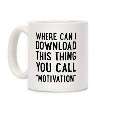 Enjoy your coffee while seeing a positive message of inspiration on your ceramic coffee mug! Where Can I Download This Thing You Call Motivation Coffee Mugs Activate Apparel