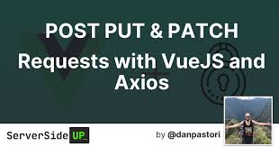 Secure and easy axios integration for nuxt. Post Put Patch Requests With Vuejs And Axios Server Side Up