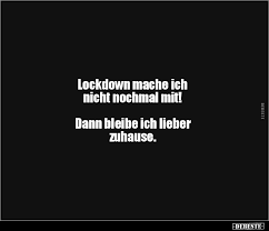 Sollte man witze über den coronavirus machen? Lockdown Mache Ich Nicht Nochmal Mit Dann Bleibe Ich Lustige Bilder Spruche Witze Echt Lustig