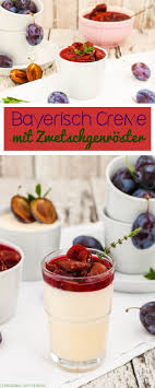 Bayerisch Creme Mit Zwetschgenroster Bayerisch Creme Mit Oktoberfest Zwetschgenroster Bayerische Creme Zwetschgenroster Bayerische Kuche