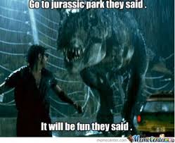 Jurassic Park Memes Jurassic Park Is Fun They Said Meme Center Gethimtochaseyou Jurassicparkwor Jurassic Park Funny Jurassic Park Movie Jurassic Park