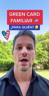 Cómo obtener la Green Card para familiares en EE.UU.