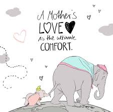 A Mother 39 S Love Is The Ultimate Comfort Comfort Love Mother39s Ultimate Wallpaper Quotes Disney Mothers Love Quotes Mothers Love Dumbo Quotes