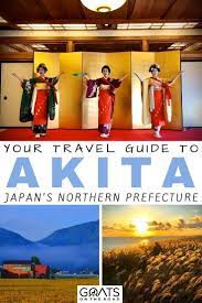 Travel Guide To Akita Japan S Rural Northern Prefecture Goats On The Road Japan Travel Japan Travel Tips Japan