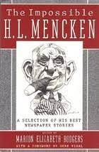 From 1896 to 1898, he worked in his father's cigar factory. The Impossible H L Mencken A Selection Of His Best Newspaper Stories By H L Mencken