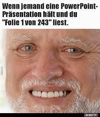 Mai 2021 um 21:34 uhr Wenn Jemand Eine Powerpoint Prasentation Halt Und Du Lustige Bilder Spruche Witze Echt Lustig