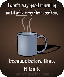 Careful Coffee Good Morning Coffee Humor Good Morning Coffee Coffee Obsession