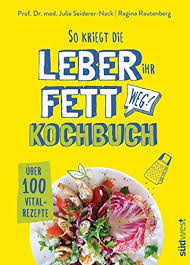 So Kriegt Die Leber Ihr Fett Weg Kochbuch Ber 100 Vital Rezepte Ihr Fett Leber Kriegt Die Leber Leber Rezept Kochbuch