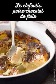 La Recette Du Clafoutis Poire Chocolat Clafoutis Aux Poires Recette Clafoutis Poire Recette Clafoutis