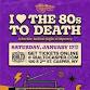 I Love The 80's To Death event image