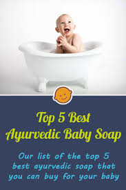 Top 5 Best Ayurvedic Baby Soap India 2020 Buying Guide Baby Soap Ayurvedic Soap Baby Bath