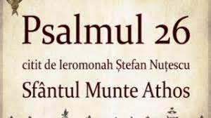 Nu există nicio referire la cei răi, ceea ce reprezintă un risc pentru psalmist în vreun fel. Psalmul 26 Citit In Sfantul Munte Athos Cu Text Youtube