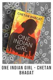 Chetan Bhagat Review Of One Indian Girl Me Otherwise One Indian Girl Book Girl Boss Book Chetan Bhagat Books