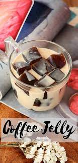 Easy Coffee Jelly Recipe Recipe Jelly Recipes Coffee Desserts Recipes Desserts