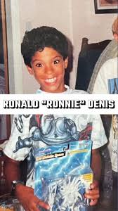 Ronald Pierre “Ronnie” Denis (1988-2004)
