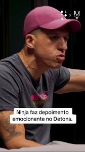 Ninja faz depoimento emocionante no Detons