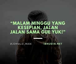 Apakah kata bijak yang mengungkapkan dirinya dalam kesendirian? 99 Kata Kata Malam Minggu Lucu Untuk Jomblo Sendirian Buat Pacar