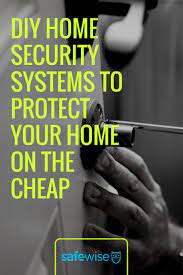 The Best Cheap Home Security Systems Safewise Cheap Home Security Systems Home Security Tips Home Security Systems