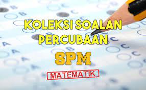 Percubaan spm johor 2019 sains. Koleksi Soalan Percubaan Matematik Spm 2020 2019 2018
