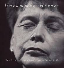 Uncommon Heroes: The City of Grand Fork's Flood Fight 1997