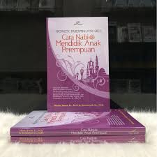 Mungkin anda sudah memiliki satu putra (atau dua atau tiga). Cara Nabi Mendidik Anak Perempuan Pro U Media Toko Buku Tafaqquh