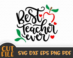 Best Teacher Ever Svg File Teacher Svg Vector File In 2020 Svg Quotes Svg Best Teacher