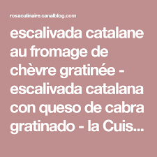 Escalivada Catalane Au Fromage De Chevre Gratinee Escalivada Catalana Con Queso De Cabra Gratinado La Cuisine De Rosa Mes Recettes Fromage De Chevre Recette Chevre