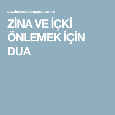 Zina Ve Icki Onlemek Icin Dua