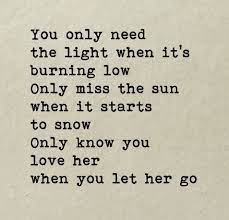 Passenger Let Her Go I Can T Help But Wonder If Any Of The Past Guys I Ve Known Have Thought Of Me Wh Let Her Go Quotes Go For It Quotes