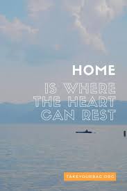 Home Is Where The Heart Can Rest Take Your Bag Homesick Quotes Couple Travel Quotes Travel Quotes