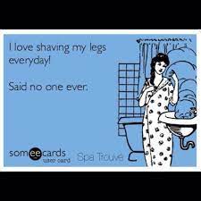 Spa Trouve The 411 On Laser Hair Removal Ecards Funny Funny Quotes E Cards