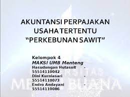 Segar (tbs) pada perkebunan kelapa sawit pt. Ppt Akuntansi Perpajakan Usaha Tertentu Perkebunan Sawit Hasudungan Hutasoit Academia Edu