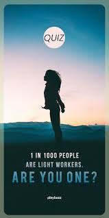 1 In 1000 People Are Light Workers Are You One Take This Quiz To Find Out Lightworker Fun Personality Quizzes How To Find Out