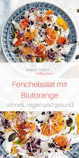 Pinterest Fenchelsalat Blutorange Rezept Sarah Tardy Fenchelsalat Roh Essen Fenchel