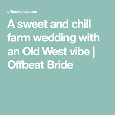 A Sweet And Chill Farm Wedding With An Old West Vibe Farm Wedding Offbeat Bride Wedding