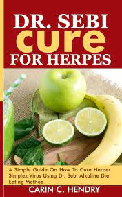 Dr Sebi Cure For Herpes A Simple Guide On How To Cure Herpes Simplex Virus Using Dr Sebi Alkaline Diet Eating Method Dr Sebi Books Hendry Carin C 9781687378583 Amazon Com Books