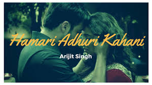 Hamari Adhuri Kahani Arijit Singh My Lyrics Collection Paas aayedooriyaan phir bhi kam naa huiek adhuri si hamari kahani rahiaasmaan ko zameen, ye zaroori nahijaa mile. hamari adhuri kahani arijit singh