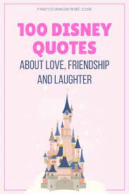 100 Disney Quotes About Love Friendship And Laughter Disney Love Quotes Disney Friendship Quotes Disney Quotes