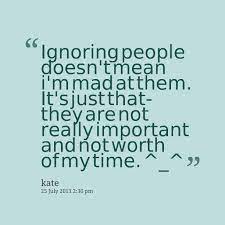 That S The Message I Get When I M Ignored Mean People Quotes Meant To Be Quotes People Quotes
