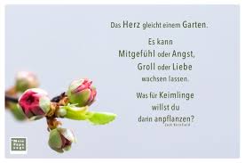 Das Herz Gleicht Einem Garten Es Kann Mitgefuhl Oder Angst Groll Oder