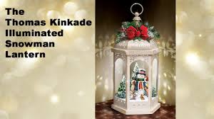 Cozy up your home with this tabletop snowman family. The Thomas Kinkade Illuminated Snowman Lantern Youtube