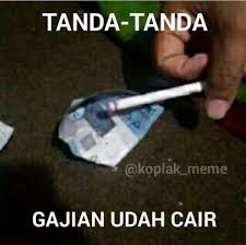 Meme indonesia , meme brasileiros , meme funny , meme apaixonados , meme faces top 25+ 2019 memes that will make your d. Meme Tanda Tanda Udah Gajian 1 11 C 2016 Brilio Net Meme Lucu Sms Lucu