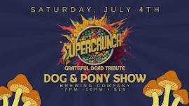 Supercrunch (Grateful Dead Tribute) @ Dog & Pony Show Brewing