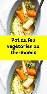 pot au feu vegetarien au thermomix recette plat vegetarien recette legume pot au feu