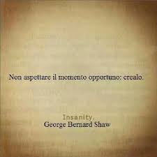 Momentogiusto Citazioni Quotes No Esperes El Momento Oportuno Crealo Modi Di Dire Italiani Parole D Ispirazione Citazioni Casuali