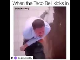 The best memes from instagram, facebook, vine, and twitter about taco bell meme. When The Taco Bell Kicks In Youtube